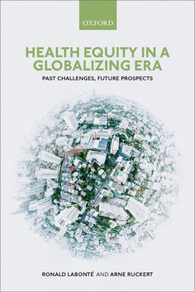 Cover for Labonte, Ronald (Distinguished Research Chair and Professor, Distinguised Research Chair and Professor, School of Epidemiology and Public Health, University of Ottawa, Canada) · Health Equity in a Globalizing Era: Past Challenges, Future Prospects (Taschenbuch) (2019)