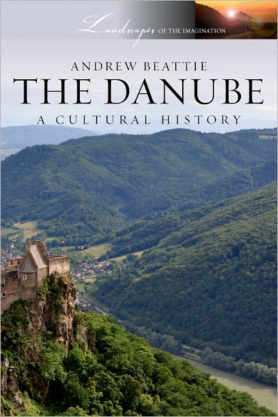 Cover for Andrew Beattie · The Danube: a Cultural History (Landscapes of the Imagination) (Paperback Book) (2011)