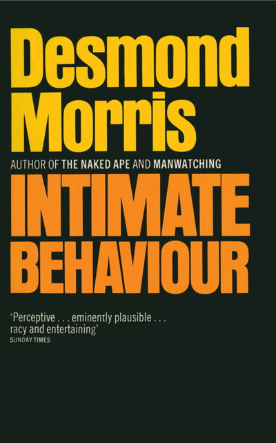 Intimate Behaviour - Desmond Morris - Books - Vintage Publishing - 9780224101356 - March 7, 2016