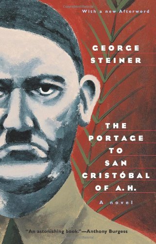 Cover for George Steiner · The Portage to San Cristobal of A. H.: a Novel (Phoenix Fiction) (Paperback Book) [Reprint edition] (1999)