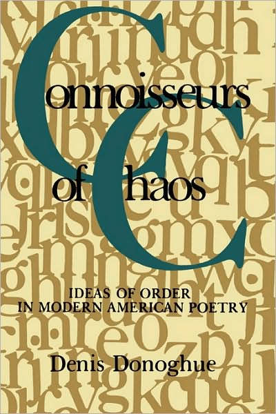 Cover for Denis Donoghue · Connoisseurs of Chaos: Ideas of Order in Modern American Poetry (Paperback Book) (1984)