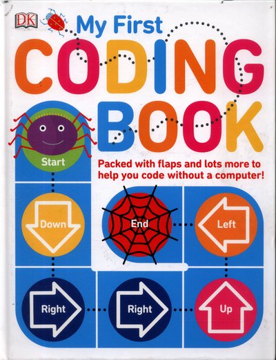 Cover for Kiki Prottsman · My First Coding Book: Packed with Flaps and Lots More to Help you Code without a Computer! - My First (Board book) (2017)