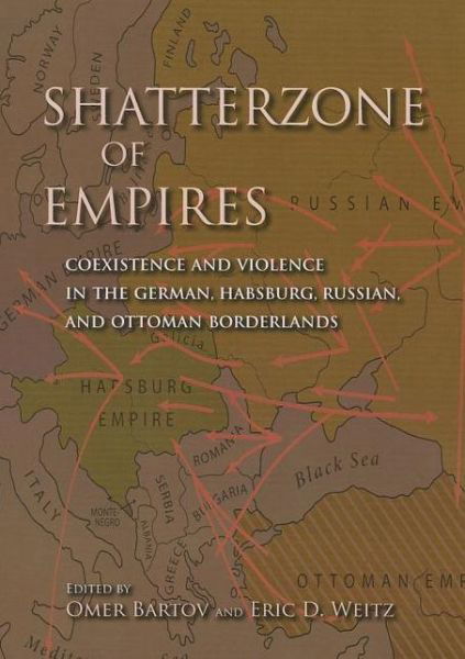 Cover for Omer Bartov · Shatterzone of Empires: Coexistence and Violence in the German, Habsburg, Russian, and Ottoman Borderlands (Paperback Book) (2013)