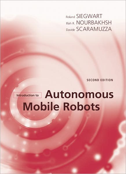 Cover for Siegwart, Roland (Autonomous Systems Lab) · Introduction to Autonomous Mobile Robots - Intelligent Robotics and Autonomous Agents series (Hardcover Book) [Second edition] (2011)