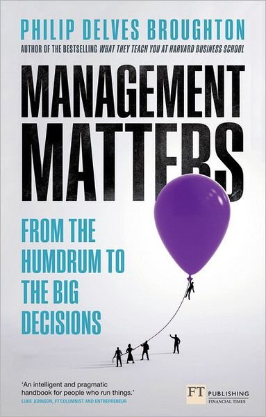 Cover for Philip Delves Broughton · Management Matters: From the Humdrum to the Big Decisions - Financial Times Series (Paperback Bog) (2012)