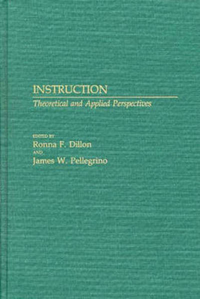 Instruction: Theoretical and Applied Perspectives - Ronna F. Dillon - Books - ABC-CLIO - 9780275927356 - March 30, 1991