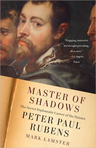 Cover for Mark Lamster · Master of Shadows: The Secret Diplomatic Career of the Painter Peter Paul Rubens (Paperback Book) (2010)