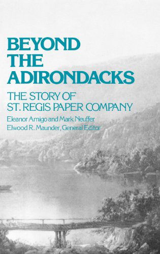 Cover for Elenor Amigo · Beyond the Adirondacks: The Story of St. Regis Paper Company (Hardcover Book) [New edition] (1980)