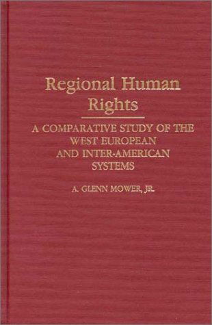 Cover for A. Glenn Mower · Regional Human Rights: A Comparative Study of the West European and Inter-American Systems (Hardcover Book) (1991)