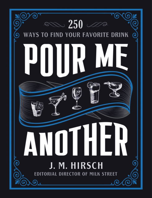 Cover for J. M. Hirsch · Pour Me Another: 250 Ways to Find Your Favorite Drink (Hardcover Book) (2022)
