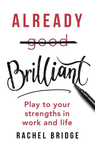 Cover for Rachel Bridge · Already Brilliant: Play to Your Strengths in Work and Life (Paperback Book) (2021)