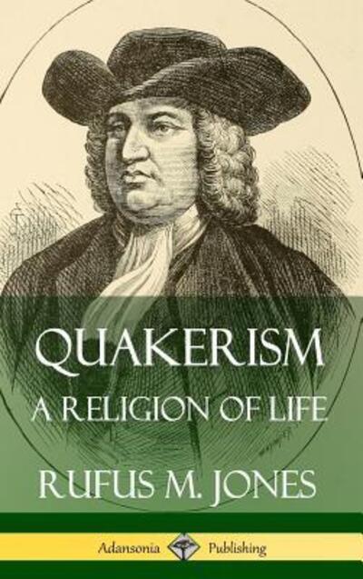 Cover for Rufus M. Jones · Quakerism A Religion of Life (Gebundenes Buch) (2019)