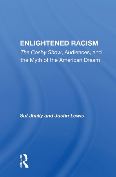 Cover for Sut Jhally · Enlightened Racism: The Cosby Show, Audiences, And The Myth Of The American Dream (Paperback Bog) (2020)
