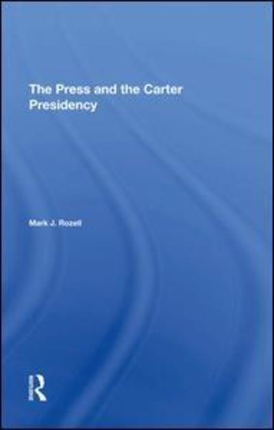 Cover for Mark J Rozell · The Press And The Carter Presidency (Hardcover Book) (2019)