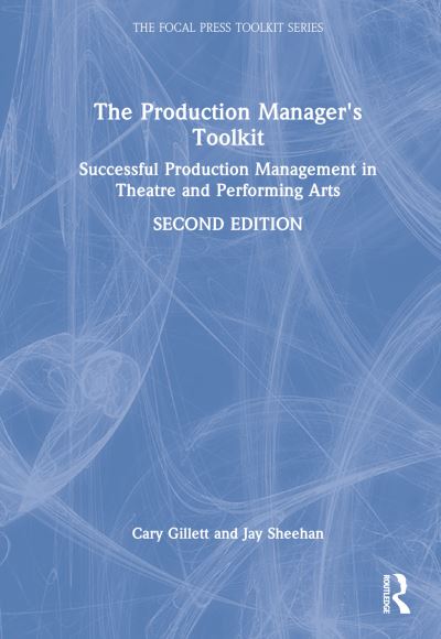 Cover for Cary Gillett · The Production Manager's Toolkit: Successful Production Management in Theatre and Performing Arts - The Focal Press Toolkit Series (Innbunden bok) (2023)