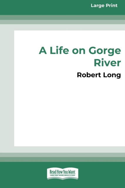 Cover for Robert Long · A Life on Gorge River (Taschenbuch) (2011)