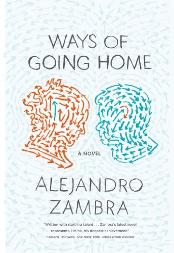 Cover for Alejandro Zambra · Ways of Going Home: a Novel (Taschenbuch) (2014)
