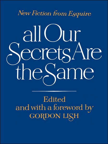 All Our Secrets Are the Same: New Fiction from Esquire - Gordon Lish - Books - WW Norton & Co - 9780393331356 - 1977