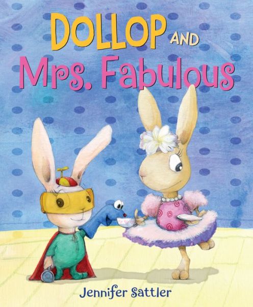 Cover for Jennifer Sattler · Dollop and Mrs. Fabulous (Gebundenes Buch) (2019)