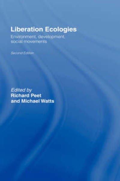 Liberation Ecologies: Environment, Development and Social Movements - Richard Peet - Bücher - Taylor & Francis Ltd - 9780415312356 - 8. April 2004