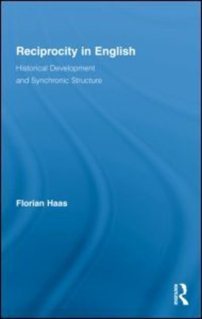 Cover for Haas, Florian (University of Jena, Germany) · Reciprocity in English: Historical Development and Synchronic Structure - Routledge Studies in Germanic Linguistics (Hardcover Book) (2009)