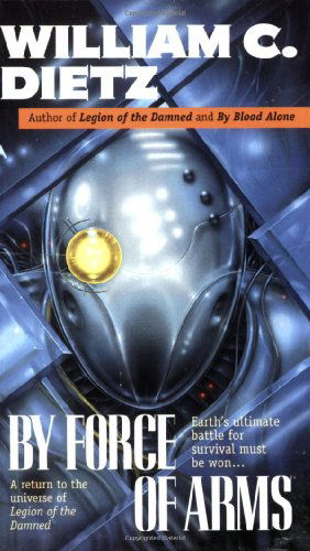 Cover for William C. Dietz · By Force of Arms (Legion) (Paperback Book) (2000)