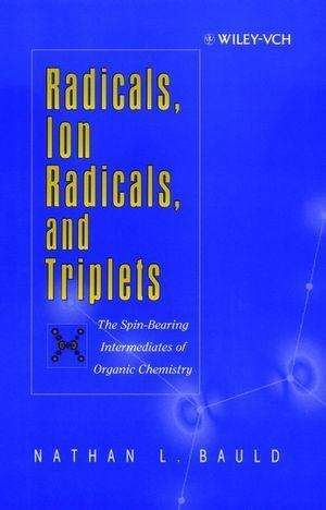 Cover for Bauld, Nathan L. (The University of Texas at Austin) · Radicals, Ion Radicals, and Triplets: The Spin-Bearing Intermediates of Organic Chemistry (Hardcover Book) (1997)