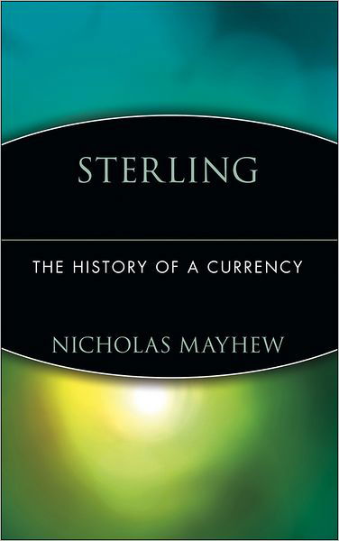 Cover for Nicholas Mayhew · Sterling : the History of a Currency (Inbunden Bok) (2000)