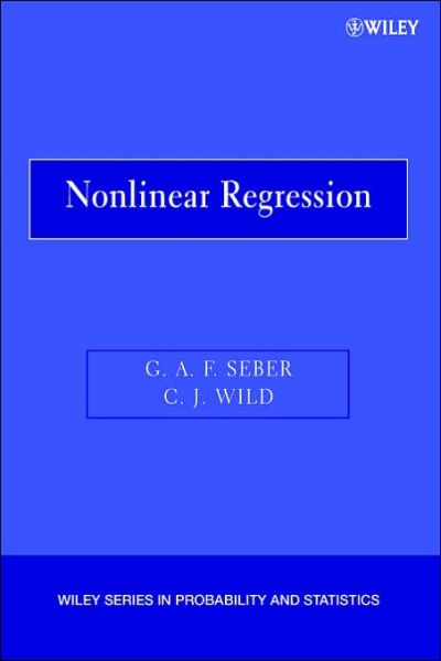 Cover for Seber, George A. F. (University of Auckland, New Zealand) · Nonlinear Regression - Wiley Series in Probability and Statistics (Paperback Book) [New edition] (2003)