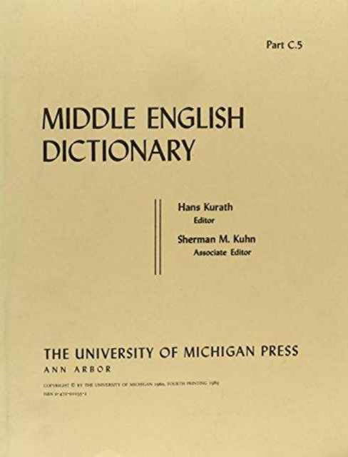 Middle English Dictionary: C.5 - Middle English Dictionary -  - Books - The University of Michigan Press - 9780472010356 - August 31, 1960