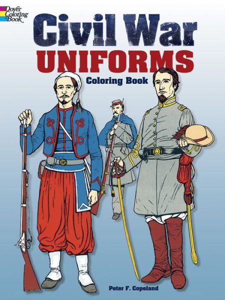 Civil War Uniforms Coloring Book - Dover Fashion Coloring Book - Peter F. Copeland - Merchandise - Dover Publications Inc. - 9780486235356 - March 28, 2003