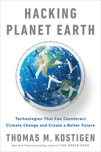 Cover for Thomas M. Kostigen · Hacking Planet Earth: Technologies That Can Counteract Climate Change and Create a Better Future (Paperback Book) (2021)