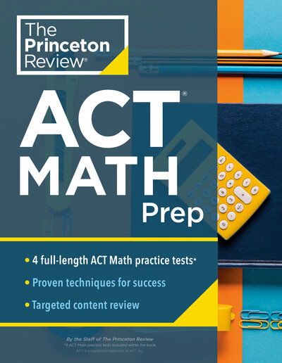 Princeton Review ACT Math Prep: 4 Practice Tests + Review + Strategy for the ACT Math Section - College Test Preparation - Princeton Review - Libros - Random House USA Inc - 9780525570356 - 8 de noviembre de 2022