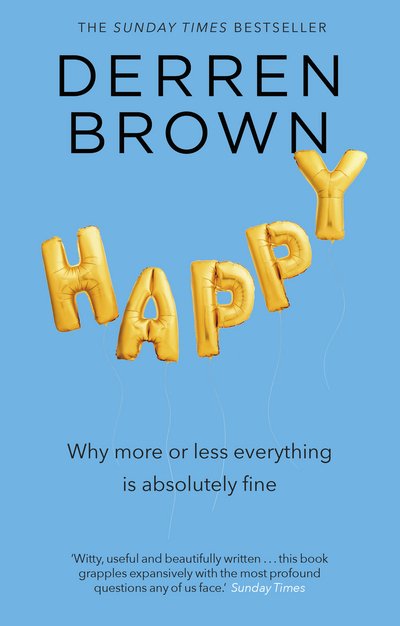 Cover for Derren Brown · Happy: Why More or Less Everything is Absolutely Fine (Paperback Book) (2017)