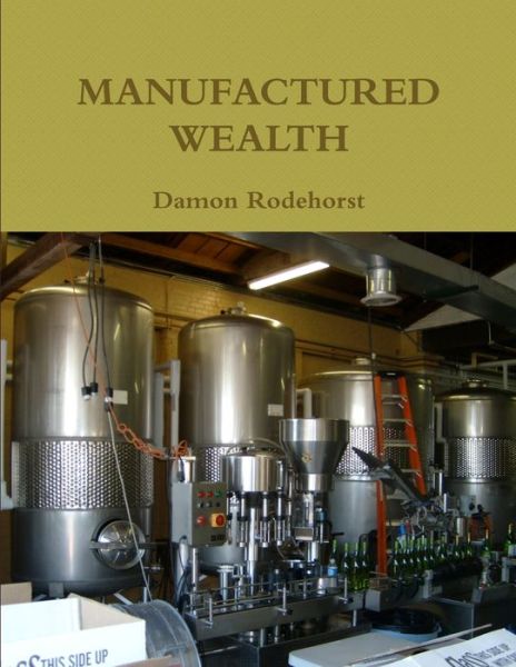 Cover for Damon Rodehorst · Manufactured Wealth (Book) (2009)