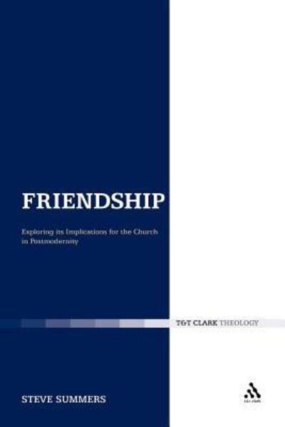 Cover for Steve Summers · Friendship: Exploring Its Implications for the Church in Postmodernity (Ecclesiological Investigations) (Paperback Book) (2011)