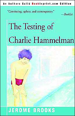 The Testing of Charlie Hammelman - Jerome Brooks - Books - iUniverse - 9780595094356 - June 1, 2000