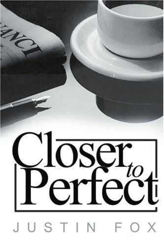 Cover for Justin Fox · Closer to Perfect: a Novella of a Lost Love (Paperback Book) (2000)