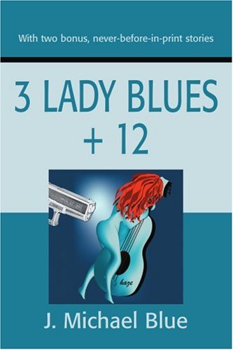 J. Michael Blue · 3 Lady Blues + 12 (Paperback Book) (2002)