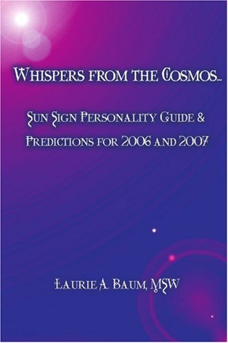 Cover for Laurie Baum Msw · Whispers from the Cosmos...: Sun Sign Personality Guide &amp; Predictions for 2006 and 2007 (Paperback Book) (2005)