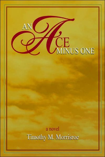 Timothy Morrisroe · An Ace Minus One (Paperback Bog) (2006)