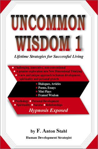 Cover for F. Anton Stahl · Uncommon Wisdom 1: Lifetime Strategies for Successful Living (Hardcover Book) (2003)