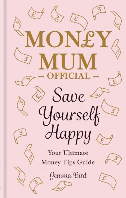 Cover for Gemma Bird AKA Money Mum Official · Save Yourself Happy: Easy money-saving tips for families on a budget from Money Mum Official – the SUNDAY TIMES bestseller (Pocketbok) (2023)