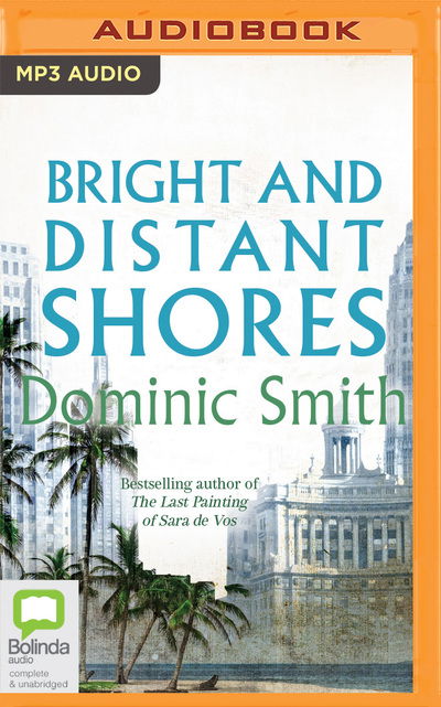 Bright and Distant Shores - Dominic Smith - Music - Bolinda Publishing - 9780655640356 - March 10, 2020