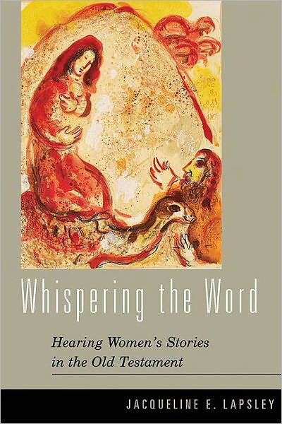 Cover for Jacqueline E. Lapsley · Whispering the Word: Hearing Women's Stories in the Old Testament (Paperback Book) [Annotated edition] (2005)