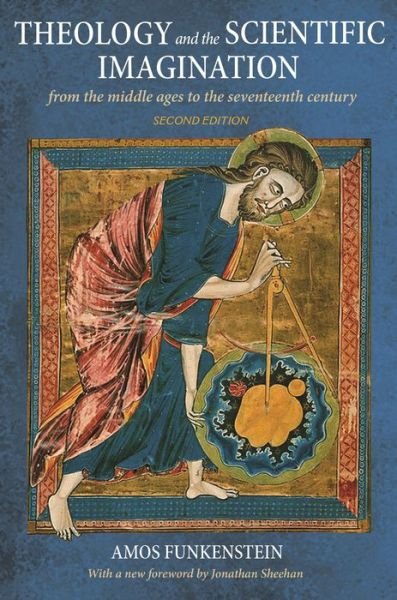 Cover for Amos Funkenstein · Theology and the Scientific Imagination: From the Middle Ages to the Seventeenth Century, Second Edition (Paperback Bog) (2018)