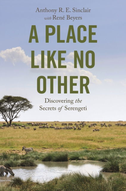 A Place like No Other: Discovering the Secrets of Serengeti - Anthony R. E. Sinclair - Books - Princeton University Press - 9780691222356 - August 19, 2025