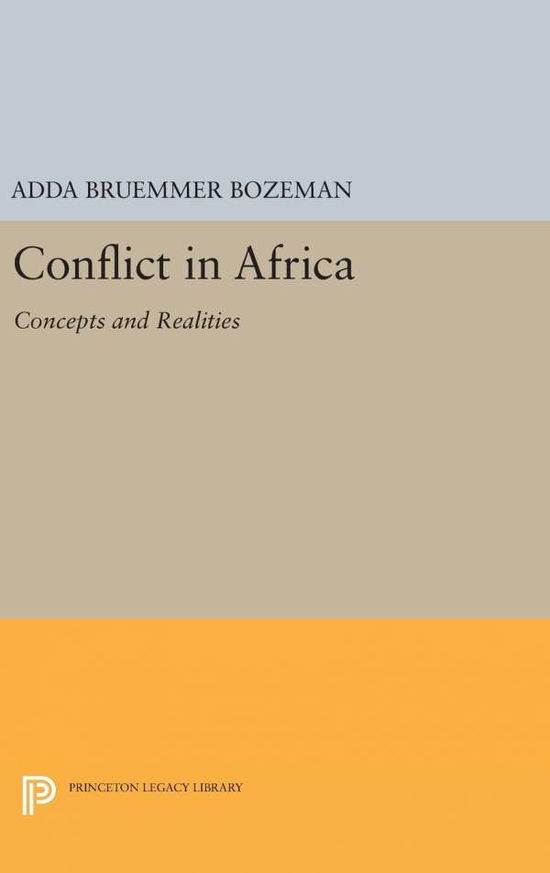 Cover for Adda Bruemmer Bozeman · Conflict in Africa: Concepts and Realities - Princeton Legacy Library (Hardcover Book) (2016)