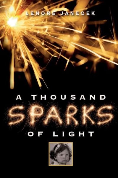 Lenore Janecek · A Thousand Sparks of Light (Paperback Book) (2014)