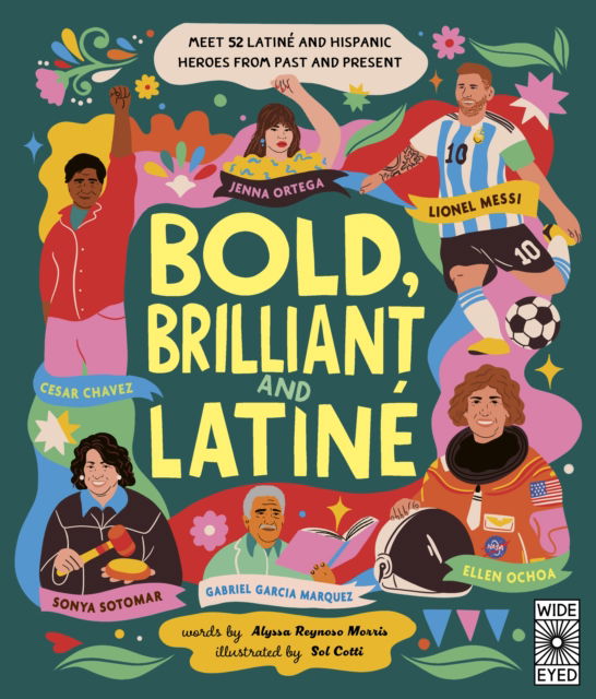 Cover for Alyssa Reynoso-Morris · Bold, Brilliant and Latine: Meet 52 Latine and Hispanic Heroes from Past and Present - See Yourself in Their Stories (Hardcover Book) (2025)